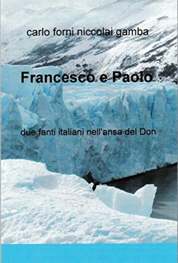 Francesco e Paolo : due fanti italiani nell'ansa del Don